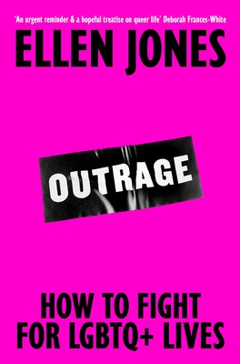Outrage : How To Fight for LGBTQ+ Lives