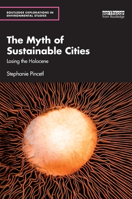 The Myth of Sustainable Cities: Losing the Holocene
