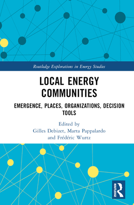 Local Energy Communities: Emergence, Places, Organizations, Decision Tools