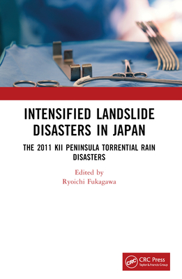Intensified Sediment Disasters in Japan: The 2011 Kii Peninsula Torrential Rain Disasters