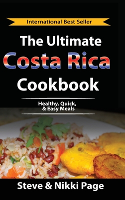 The Ultimate Costa Rica Cookbook: Healthy, Quick, &amp; Easy Meals