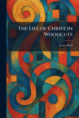 The Life of Christ in Woodcuts