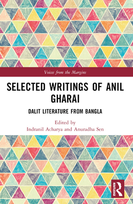 Selected Writings of Anil Gharai: Dalit Literature from Bangla