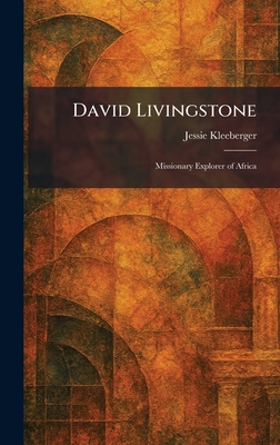 David Livingstone: Missionary Explorer of Africa