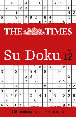 The Times Su Doku Book 12: 150 challenging puzzles from The Times
