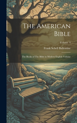 The American Bible: The Books of The Bible in Modern English Volume; Volume  4