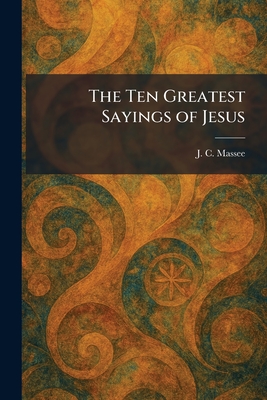 The Ten Greatest Sayings of Jesus