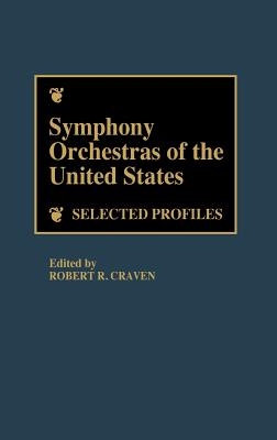 Symphony Orchestras of the United States: Selected Profiles