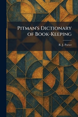 Pitman's Dictionary of Book-Keeping