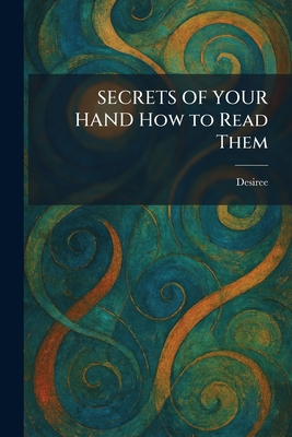 SECRETS OF YOUR HAND How to Read Them