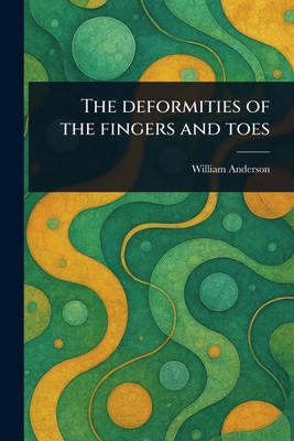 The Deformities of the Fingers and Toes