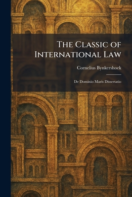 The Classic of International Law: De Dominio Maris Dissertatio