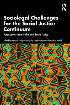 Sociolegal Challenges for the Social Justice Continuum: Perspectives from India and South Africa