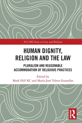 Human Dignity, Religion and the Law: Pluralism and Reasonable Accommodation of Religious Practices
