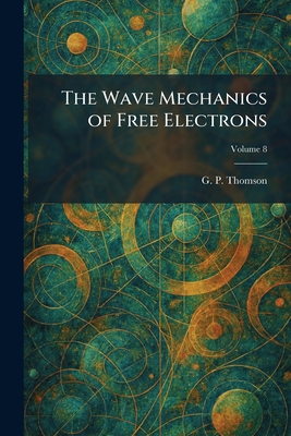 The Wave Mechanics of Free Electrons