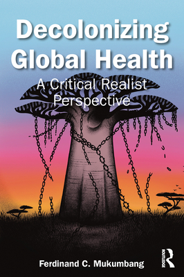 Decolonizing Global Health: A Critical Realist Perspective
