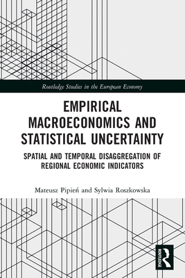 Empirical Macroeconomics and Statistical Uncertainty: Spatial and Temporal Disaggregation of Regional Economic Indicators