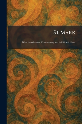 St Mark: With Introduction, Commentary and Additional Notes