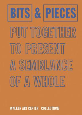 Bits & Pieces Put Together To Present A Semblance Of A Whole : Walker Art Center Collections