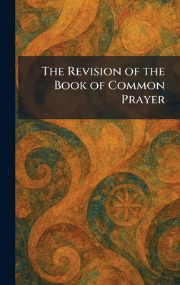 The Revision of the Book of Common Prayer