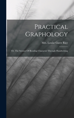 Practical Graphology: Or, The Science Of Reading Character Through Handwriting