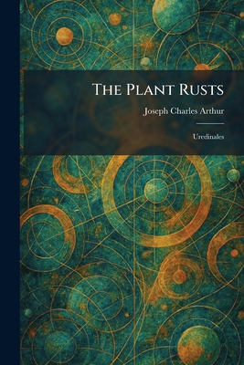 The Plant Rusts: Uredinales