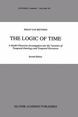 The Logic of Time : A Model-Theoretic Investigation into the Varieties of Temporal Ontology and Temporal Discourse