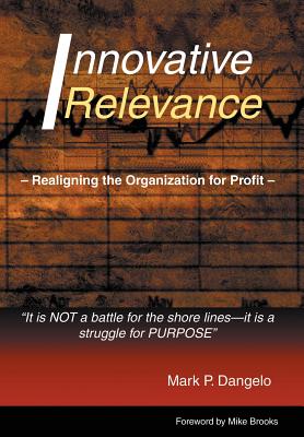 Innovative Relevance: Realigning the Organization for Profit