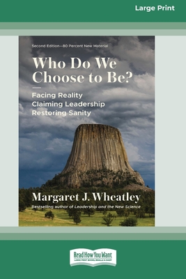 Who Do We Choose to Be?, Second Edition: Facing Reality, Claiming Leadership, Restoring Sanity (16pt Large Print Edition)