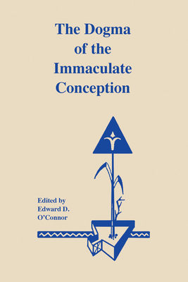 The Dogma of the Immaculate Conception : History and Significance