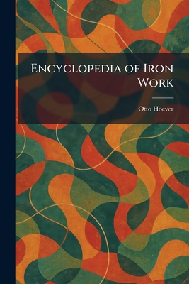 Encyclopedia of Iron Work