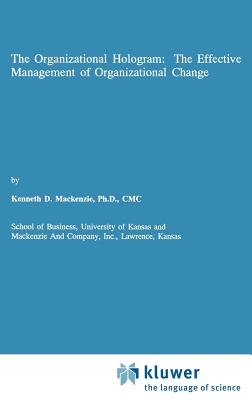 The Organizational Hologram: The Effective Management of Organizational Change
