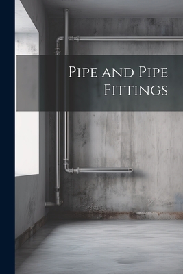 Pipe and Pipe Fittings