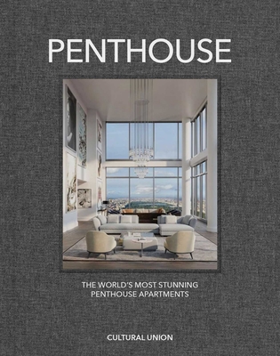 Penthouse : The World's Most Stunning Penthouse Apartments