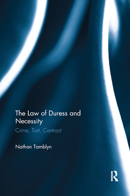 The Law of Duress and Necessity: Crime, Tort, Contract