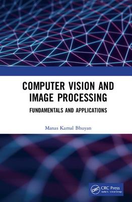Computer Vision and Image Processing: Fundamentals and Applications