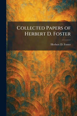 Collected Papers of Herbert D. Foster