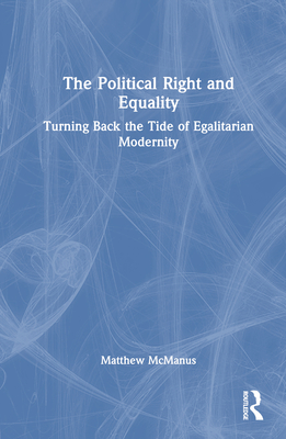 The Political Right and Equality: Turning Back the Tide of Egalitarian Modernity