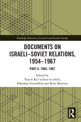Documents on Israeli-Soviet Relations, 1954-1967: Part 4: 1965-1967