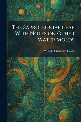 The Saprolegnianceae With Notes on Other Water Molds