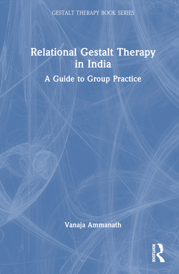 Relational Gestalt Therapy in India: A Guide to Group Practice