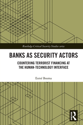 Banks as Security Actors: Countering Terrorist Financing at the Human-Technology Interface