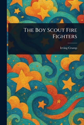 The Boy Scout Fire Fighters
