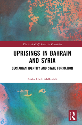 Uprisings in Bahrain and Syria: Sectarian Identity and State Formation