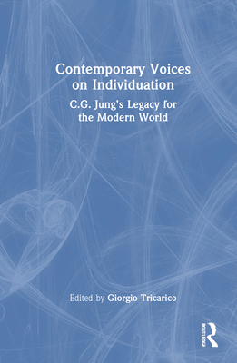 Contemporary Voices on Individuation: C.G. Jung's Legacy for the Modern World