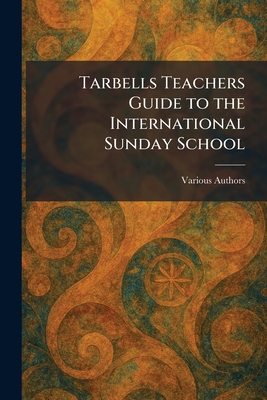 Tarbells Teachers Guide to the International Sunday School