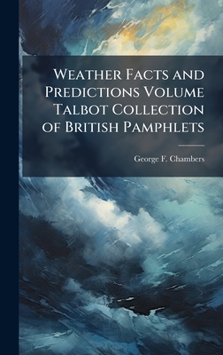 Weather Facts and Predictions Volume Talbot Collection of British Pamphlets