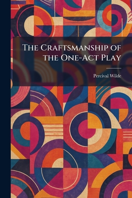 The Craftsmanship of the One-Act Play
