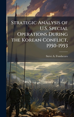 Strategic Analysis of U.S. Special Operations During the Korean Conflict, 1950-1953