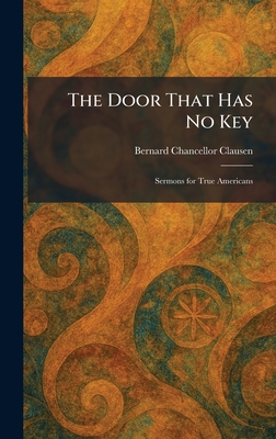 The Door That Has No Key: Sermons for True Americans